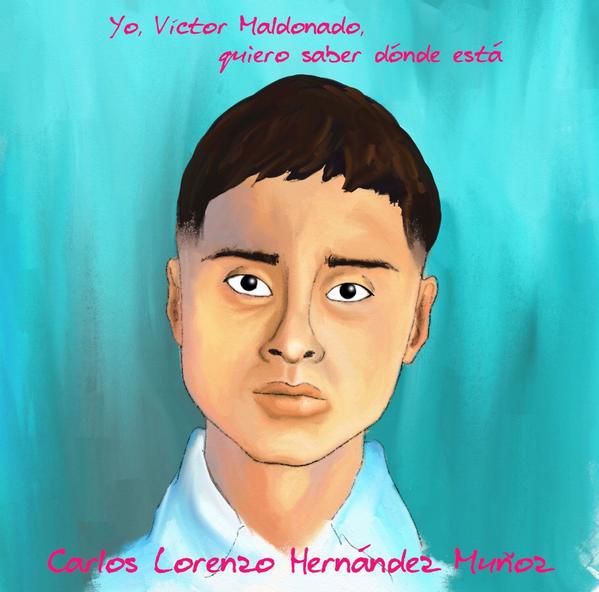 Ich, Víctor Maldonado, will wissen, wo Carlos Lorenzo Hernández Muñoz ist Ich, Víctor Maldonado, will wissen, wo Carlos Lorenzo Hernández Muñoz ist