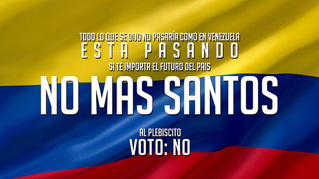 Aufruf der "Nein"- Kampagne: Damit Kolumbien nicht das Schicksal Venezuelas ereile, "Schluss mit Santos - wähle das Nein"