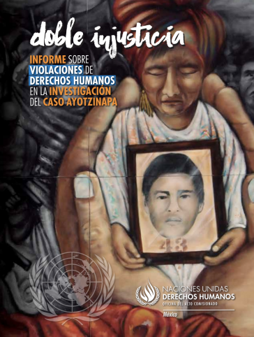 Deckblatt des UN-Berichtes "Doppelte Ungerechtigkeit. Menschenrechtsverletzungen bei den Ermittlungen im Fall Ayotzinapa", der in Mexiko vorgestellt wurde