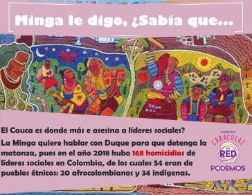 Dieses Plakat erklärt: Die Minga will mit Duque verhandeln, denn alleine 2018 wurden 168 Aktivisten ermordet, davon 20 Afrokolumbianer und 34 Indigene, die Mehrheit im Cauca
