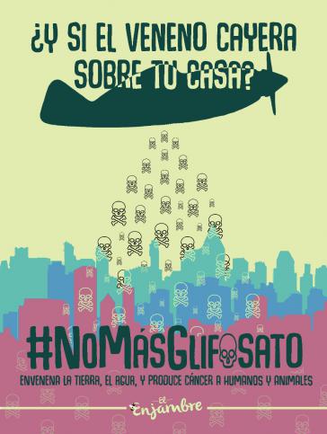 Kampagnenplakat in Kolumbien: "Und wenn das Gift auf dein Haus fällt? #Kein Glyphosat mehr. Es vergiftet den Boden, das Wasser und verursacht Krebs bei Menschen und Tieren"