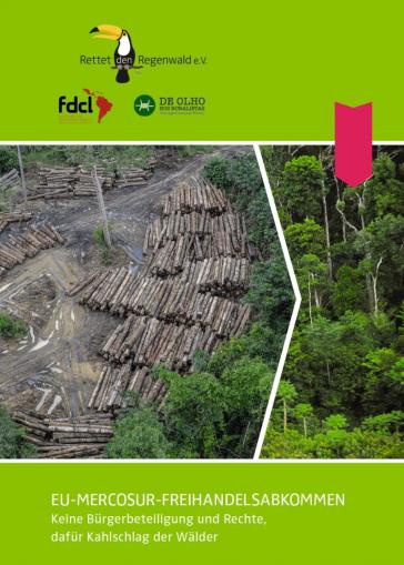 Unter dem Titel "Eu-Mercosur-Handelsabkommen - Keine Bürgerbeteiligung und Rechte, dafür Kahlschlag der Wälder" veröffentlicht Rettet den Regenwald einen Bericht, der vor allem die Agrarlobby stark kritisiert