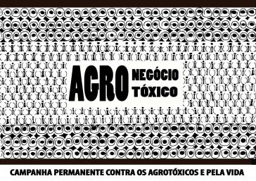 "Giftiges Agrobusiness". Plakat der Campanha Permanente Contra os Agrotóxicos e Pela Vida