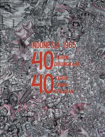 Aus der Taring-Padi-Gemäldeserie zum 40. Jahrestag: "Indonesien 1965, 40 Jahre Stillschweigen, 40 Jahre ohne Gerechtigkeit",